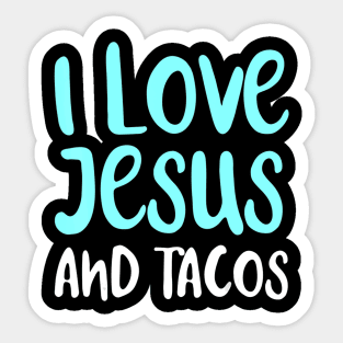 I Love Jesus And Tacos. Food Lovers Taco Religion Sticker